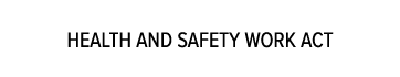 HEALTH AND SAFETY WORK ACT