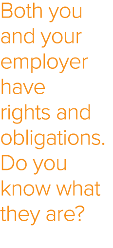 Both you and your employer have rights and obligations  Do you know what they are 