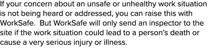 If your concern about an unsafe or unhealthy work situation is not being heard or addressed, you can raise this with    