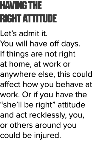 Having the right attitude Let s admit it  You will have off days  If things are not right at home, at work or anywher   