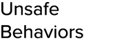 Unsafe Behaviors