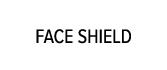 FACE SHIELD